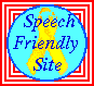 This site has been Award the Speech Friend Ribbon Award and is 100% speech friendly